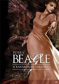 Peter S. Beagle A karakoszki varázsló