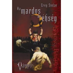 Greg Stolze Ha mardos az éhség