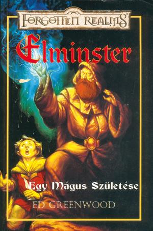 Ed Greenwood Elminster – Egy mágus születése
