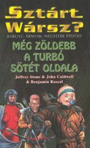 John Caldwell, Benjamin Rascal, Jeffrey Stone Sztárt Wársz? Még zöldebb a turbó sötét oldala