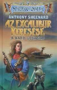 Anthony Sheenard Az Excalibur keresése – A kard lovagjai