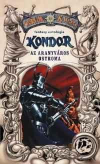 Antológia Kondor – Az aranyváros ostroma