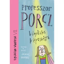 Professzor Porcz bámulatos képességei