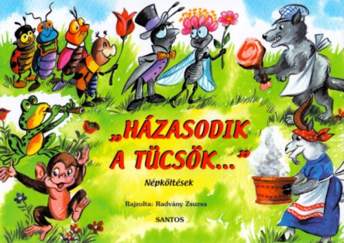 Radvány Zsuzsa Házasodik a tücsök... - Népköltések