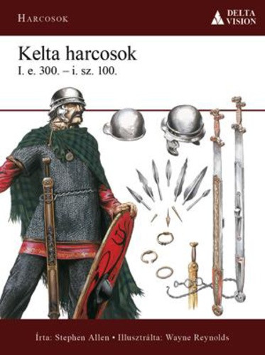 Stephen Allen Kelta harcosok - i. e. 300. – i. sz. 100.
