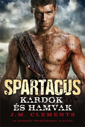 J. M. Clements Spartacus – Kardok és hamvak