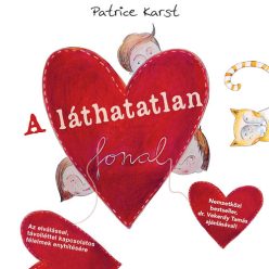   Patrice Karst A láthatatlan fonal - Az elválással, távolléttel kapcsolatos félelmek enyhítésére
