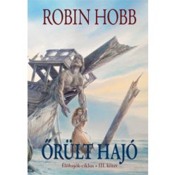 Robin Hobb Őrült hajó – I. kötet