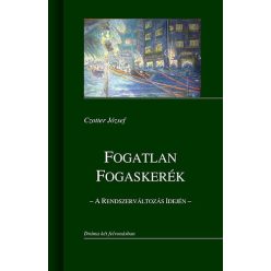   Czotter József Fogatlan fogaskerék - A rendszerváltozás idején