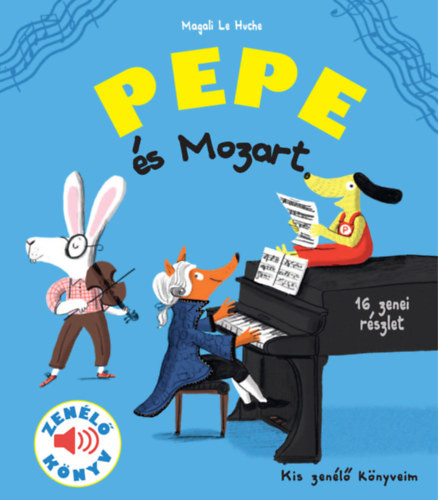 Magali Le Huche Pepe és Mozart - Zenélő könyv