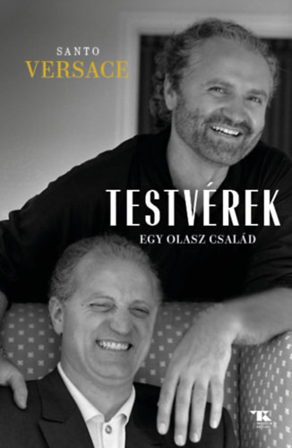 Santo Versace Testvérek. Egy olasz család