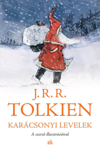 J. R. R. Tolkien Karácsonyi levelek - A szerző illusztrációival
