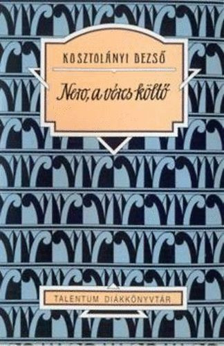 Kosztolányi Dezső Néró, a véres költő