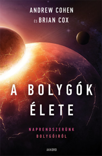 Andrew Cohen - Brian Cox A bolygók élete