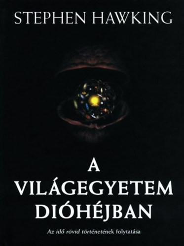 Stephen Hawking  A világegyetem dióhéjban