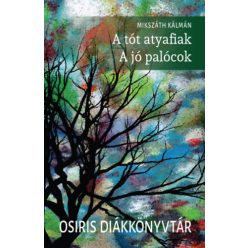   A tót atyafiak - A jó palócok - Osiris diákkönyvtár Mikszáth Kálmán