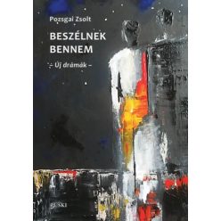 Pozsgai Zsolt Beszélnek bennem - Új drámák