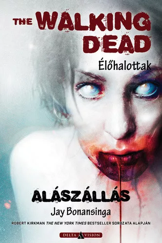 Jay Bonansinga The Walking Dead – Alászállás