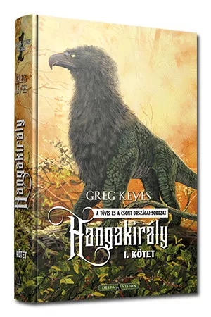 Greg Keyes Hangakirály – I. kötet (keménytáblás)