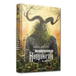 Greg Keyes Hangakirály – II. kötet (keménytáblás)