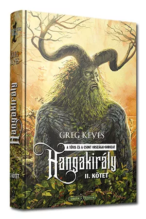 Greg Keyes Hangakirály – II. kötet (keménytáblás)