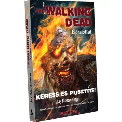 Jay Bonansinga The Walking Dead – Keress és pusztíts!