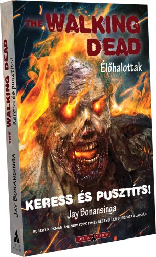 Jay Bonansinga The Walking Dead – Keress és pusztíts!