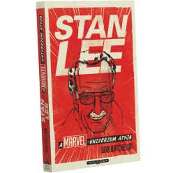 Bob Batchelor Stan Lee – A Marvel-univerzum atyja