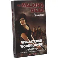 Jay Bonansinga The Walking Dead – Visszatérés Woodburybe