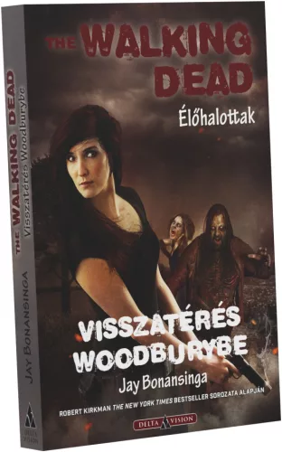 Jay Bonansinga The Walking Dead – Visszatérés Woodburybe