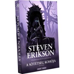 Steven Erikson A sötétség kohója – I. kötet