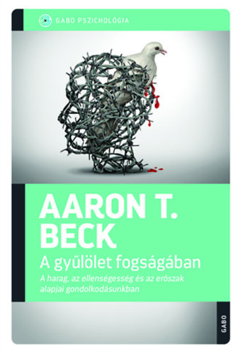Aaron T. Beck A gyűlölet fogságában
