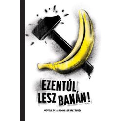 Ezentúl lesz banán - novellák a rendszerváltásról