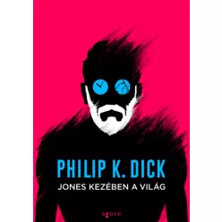 Philip K. Dick Jones kezében a világ