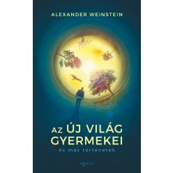  Alexander Weinstein Az Új Világ gyermekei és más történetek