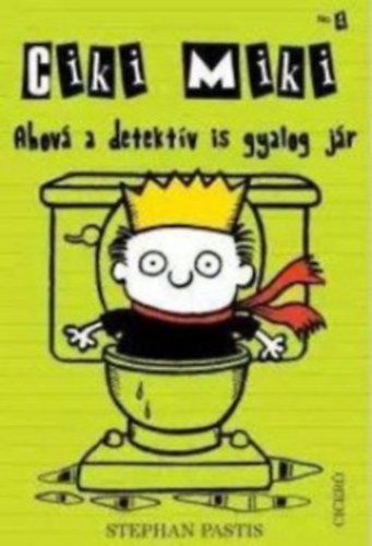 Stephan Pastis   Ahová a detektív is gyalog jár Ciki Miki 4.