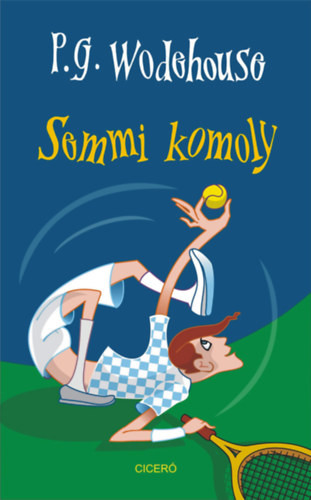 P. G. Wodehouse Semmi komoly