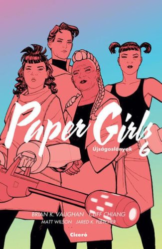 Brian K. Vaughn Paper Girls - Újságáruslányok 6.