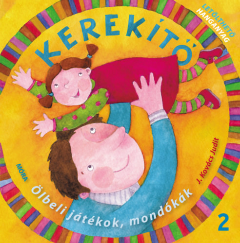 J. Kovács Judit Kerekítő 2. - Ölbeli játékok, mondókák letölthető hanganyaggal