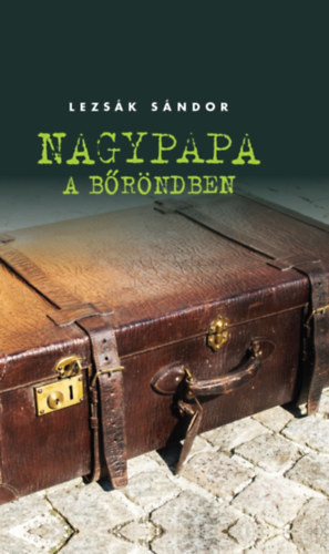 Lezsák Sándor Nagypapa a bőröndben