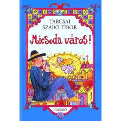 Tarcsai Szabó Tibor  Micsoda város!