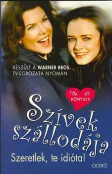 Szívek szállodája 2.      Szeretlek, te idióta!