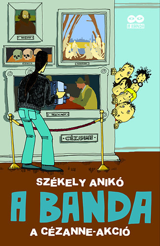 Székely Anikó  A BANDA 2. - A Cézanne-akció