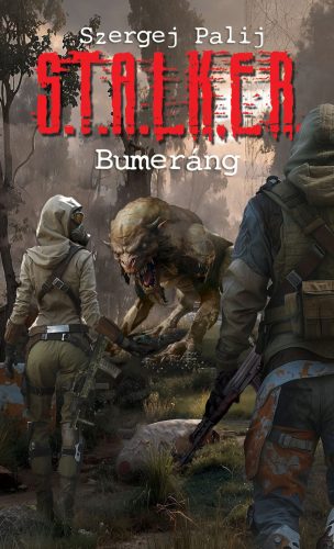 PALIJ, SZERGEJ S.T.A.L.K.E.R. - BUMERÁNG