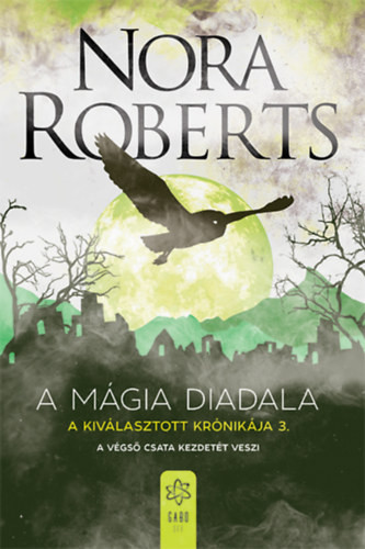 Nora Roberts A mágia diadala - A kiválasztott krónikája 3.
