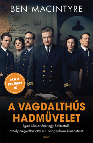 Ben Macintyre   A vagdalthús hadművelet