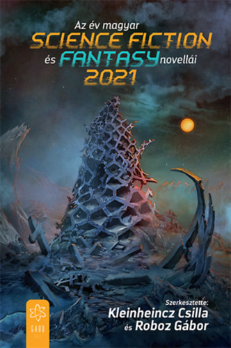 Kleinheincz Csilla - Roboz Gábor Az év MAGYAR science fiction …. 2021