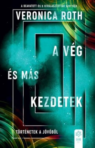 Veronica Roth A vég és más kezdetek
