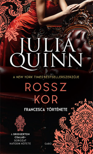 Julia Quinn  Rossz kor – Br. család 6. - 2022 új kiadás