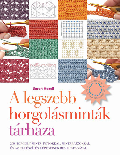 Sarah Hazell A legszebb horgolásminták tárháza - 2022 kiadás